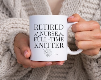 Retired Nurse Mug, Nurse gift, Retirement gift for Nurse, Knitters coffee Mug, MED
