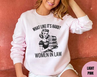 Lawyer sweatshirt, Law student sweater, Lawyer Gift, attorney gift, Funny Law School Student gift, judge gift, women in law graduation gift