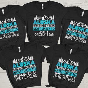 Alaska Cruise Shirt, Most Likely to Cruise Shirts, Family Cruise Shirts, Funny Matching Group Cruise Shirt, Custom Cruise T-Shirts