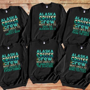 Alaska Cruise Sweatshirt, Most Likely to Cruise Shirts, Family Cruise sweater, Funny Matching Group Cruise Shirt, Custom Cruise Sweatshirts