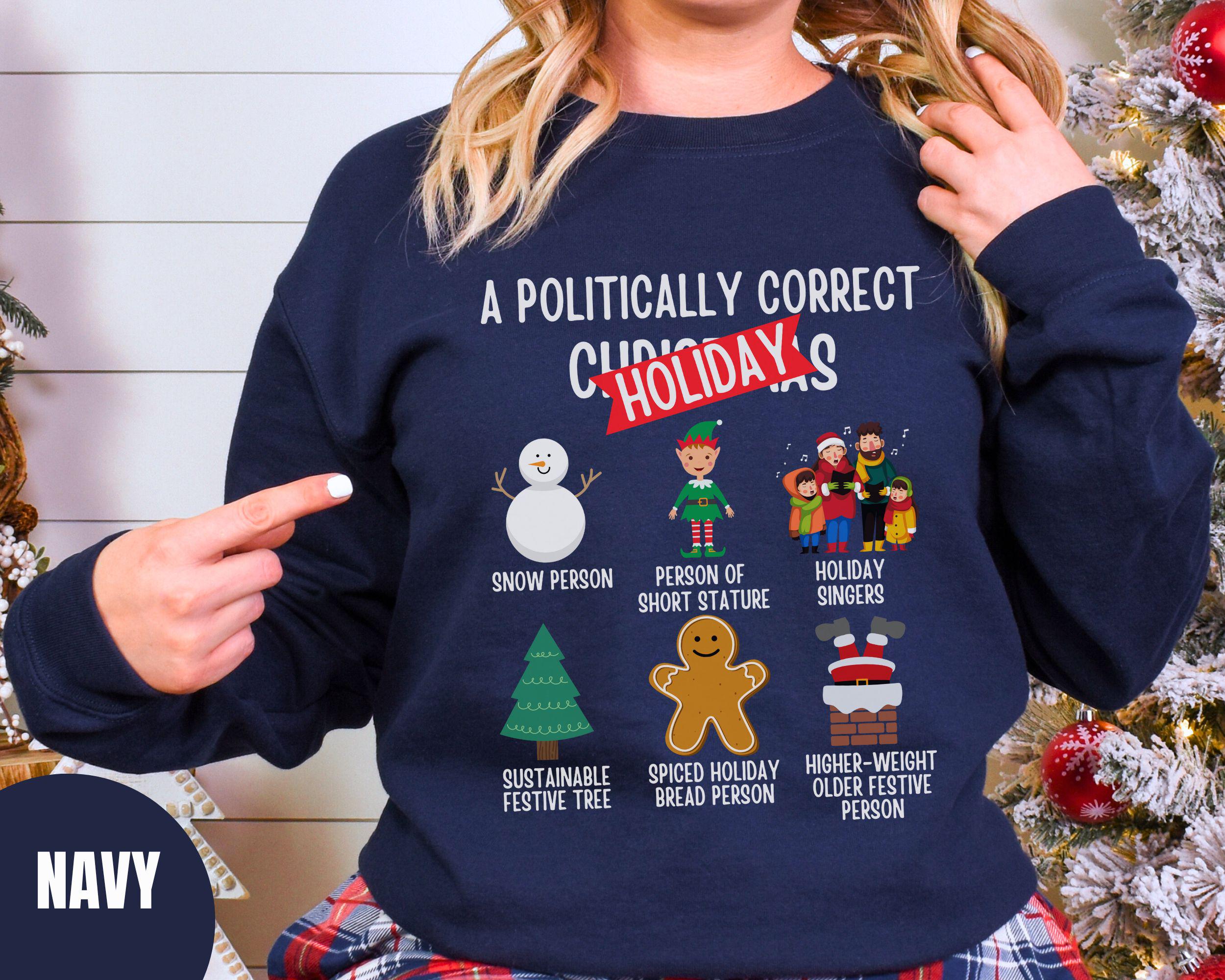 Politically Correct Christmas Sweatshirt Funny Christmas Party Jumper PC Christmas Crewneck Joke Xmas Gift Offensive Christmas Sweater Etsy
