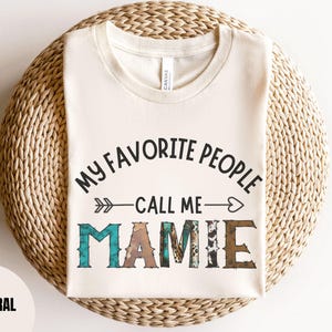 My favorite people call me Mamie Shirt, Mamie Gifts, pregnancy announcement, new Mamie gift, grandma gift mothers day gift, birthday gift