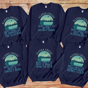 Alaska Cruise Sweatshirt, Most Likely to Cruise Shirts, Family Cruise sweater, Funny Matching Group Cruise Shirt, Custom Cruise Sweatshirts