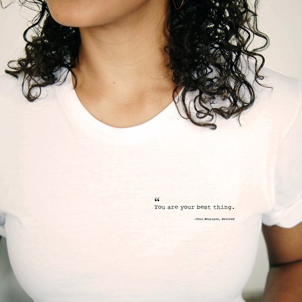 Toni Morrison Hemd | Sie sind Ihre beste Sache T-Shirt | Zitat-Shirt