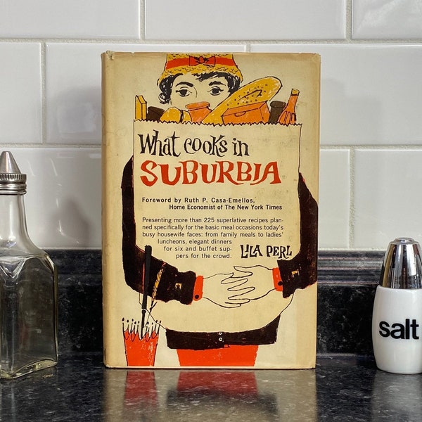 Vintage What cooks in Suburbia by Lila Perl | 1961 1st Edition vintage Cookbook Forward by Rush Casa-Emellos Home Economist of the NY Times