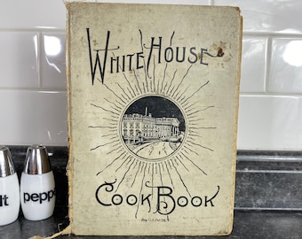 1926 The White House Cook Book, A Comprehensive Cyclopedia of Information for the Home, Presidential Wives Recipes, Collectible Cookbook