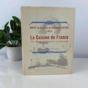 La Cuisine De France: The Modern French Cookbook 1964 MAPIE, The Countess de Toulouse-Lautrec, Collectible Cookbook, French Recipe Book