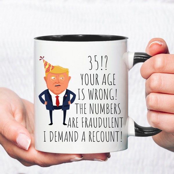 Donald trump recount funny 35th birthday coffee mug,Happy 35th birthday mug,Funny birthday gift for him,Trump birthday mug,35th mug for wife