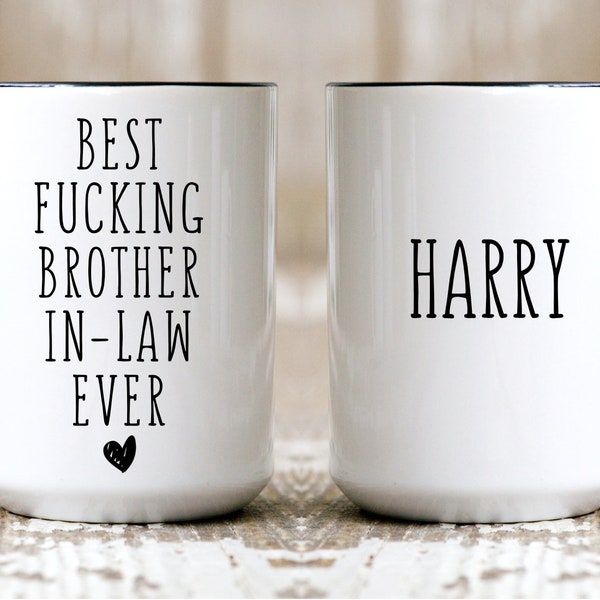 Best fucking brother-in-law coffee mug,Custom brother-in-law name mug,Brother-in-law birthday gift,Brother-in-law cup,Gift from sis-in-law