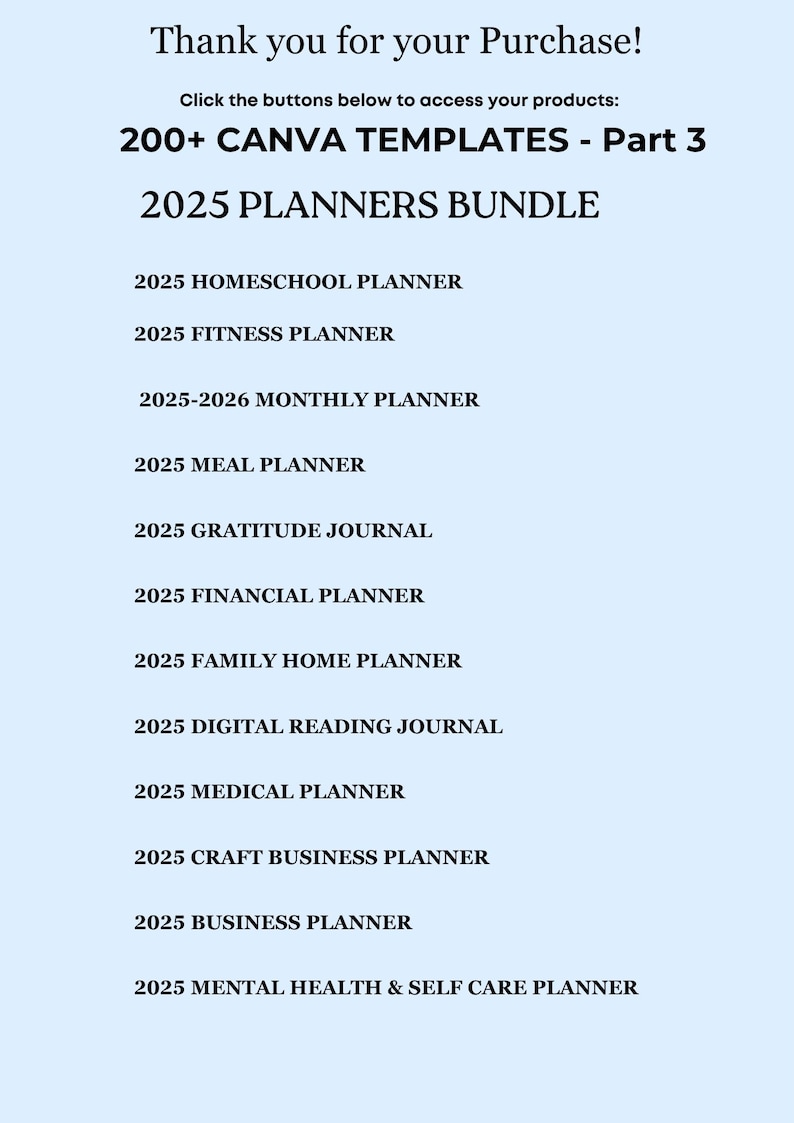 May include: A light blue graphic with text that reads "Thank you for your Purchase!" and "200+ CANVA TEMPLATES - Part 3". It lists various 2025 planner types, such as homeschool, fitness, and meal planners.