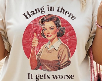 Håll ut, det blir värre PNG, sarkastisk vintage sublimerings-T-shirtdesign (digital nedladdning)