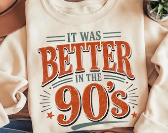It Was Better in the 90s PNG, Retro 90s Nostalgia Shirt Design, Vintage Distressed (Digital-Download)