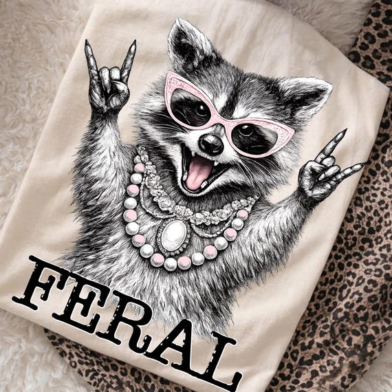 Feral Raccoon PNG, Funny Sarcastic Mama Raccoon Shirt Design, Trash Panda Humor Digital File