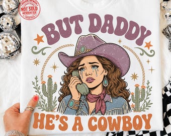 But Daddy He's A Cowboy PNG, Retro Cowgirl Western Shirt Design (Digital Download)
