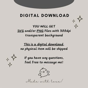May include: A digital download graphic with text that reads "DIGITAL DOWNLOAD". The text also states that you will get SVG and/or PNG files with a transparent background. It also says "Made with love!"