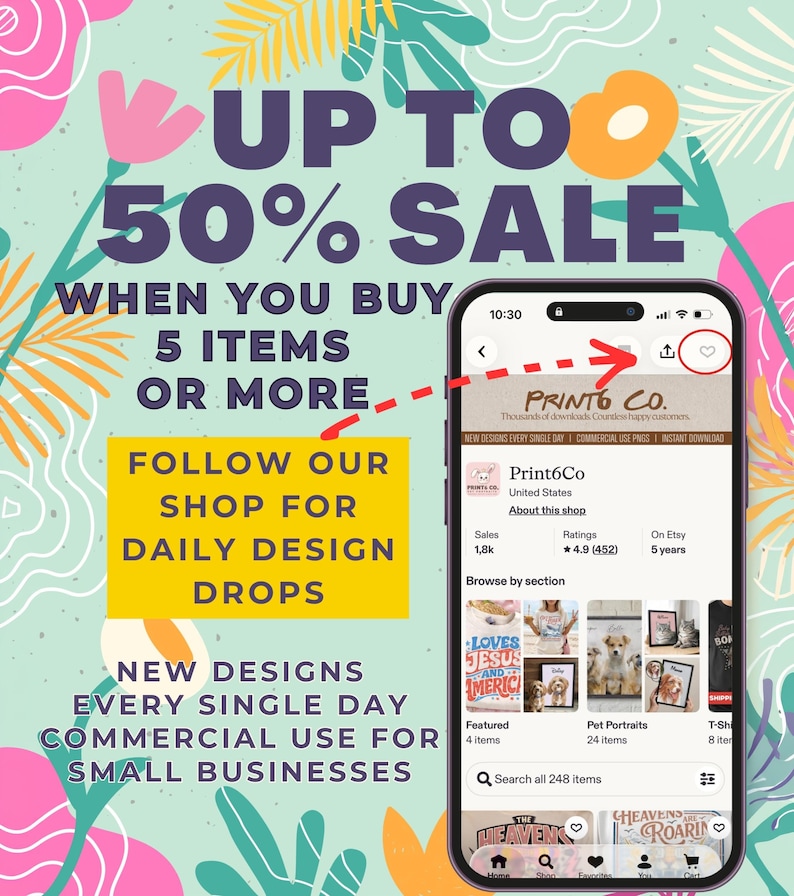 May include: A digital graphic featuring a smartphone displaying an Etsy shop page titled Print6Co. The background is light green with colourful floral illustrations. Text reads: UP TO 50% SALE WHEN YOU BUY 5 ITEMS OR MORE, FOLLOW OUR SHOP FOR DAILY DESIGN DROPS, NEW DESIGNS EVERY SINGLE DAY, COMMERCIAL USE FOR SMALL BUSINESSES.