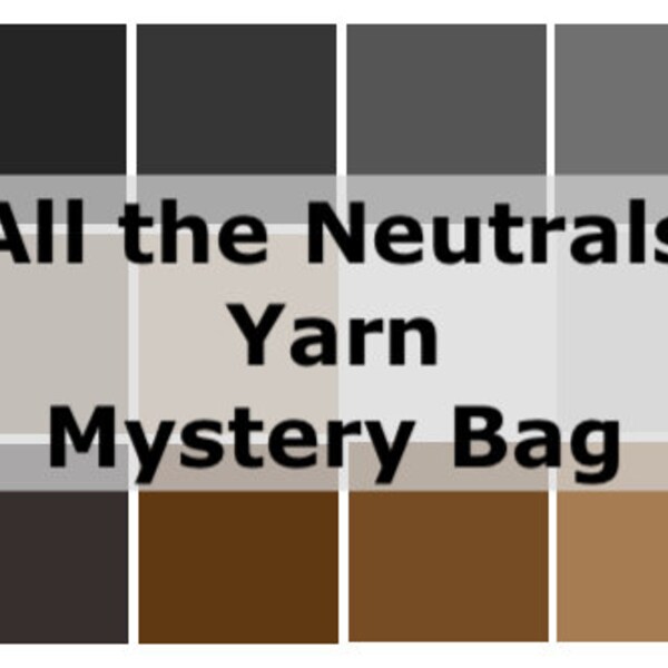 Mystery Yarn Bag Neutral Shades,  Mystery Grab Bag, Destash Deal, Assorted Yarn for Crochet, Knit, Weaving, Crafts, gray brown tan white