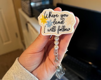 Where You Lead I Will Follow Badge Reel or Topper–Retractable ID Holder, Interchangeable Design, Perfect for Nurses, and Teachers