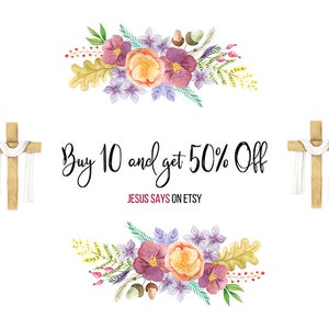 Puede incluir: Una ilustraci&oacute;n de acuarela de dos cruces de madera con tela blanca drapeada sobre ellas. Las cruces est&aacute;n rodeadas de guirnaldas florales con flores rosas, moradas y amarillas. El texto "Buy 10 and get 50% Off" est&aacute; escrito en letra cursiva negra. El texto "JESUS SAYS ON ETSY" est&aacute; escrito en una fuente m&aacute;s peque&ntilde;a debajo del texto principal.