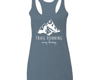 Outdoorsy/ Sporty Tank: "Trail Running is My Therapy" [for racing, hiking, running, nature, the woods, marathons, or athleisure ]
