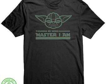 Doctoral/ Graduate Shirt: Star-Wars/ Yoda Inspired "Master I Am", graduation gift for any bachelors, masters, or doctoral (PhD, EdD) degree