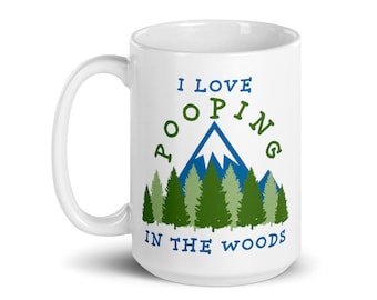 Outdoorsy/ Sporty/Camping Ceramic Mug: "I Love Pooping in the Woods" for Anyone Who Hikes, Trail Runs, Camps, or Is Outdoorsy [humor, funny]