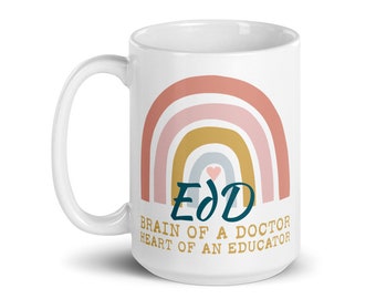 Doctoral [EdD] Mug-"Brain of a Doctor, Heart of an Educator " [doctoral dissertation, graduation] [Educator, EdD] [personalize]