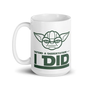 Doktorbecher: Star-Wars/Yoda inspiriert Becher "Verteidigen Sie eine Dissertation, ich tat", ein Abschlussgeschenk für jeden Doktortitel (DNP, PhD, EdD oder PsyD)