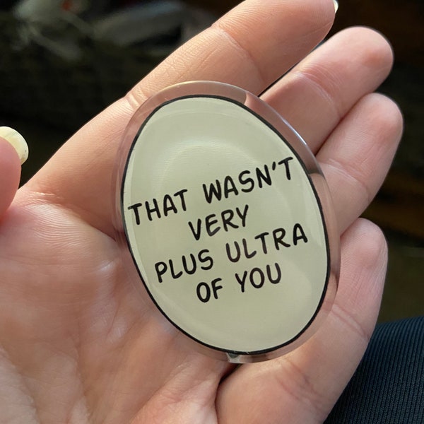 That wasn’t very Plus Ultra of you pin - acrylic