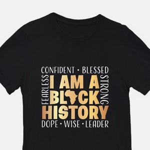 I am Black History Black Excellence  | T-Shirt | Graphic Tee | Quotes | Gifts | Birthday Gift | Unisex Tees | Men&#39;s Tees | Women&#39;s Tees