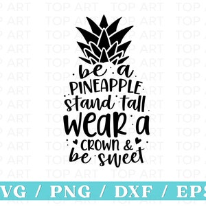 Be a Pineapple SVG, Pineapple SVG, Stand Tall and Wear a Crown SVG, Mom Life Svg, Mom svg, Pineapple Shirt svg, Cut File Cricut Silhouette