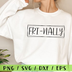 May include: White sweatshirt with the text "FRI-NALLY" in black lettering inside a black outlined box.