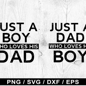 Just A Boy Who Loves His Dad Svg, Just A Dad Who Loves His Boy Svg,  Dad and Son Svg, Love Svg, Cut Files For Cricut and Silhouette