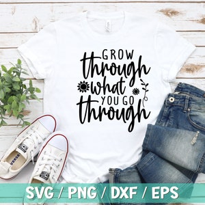 Grow Through What You Go Through svg, Frauen Shirt SVG, Inspiration Zitate SVG, Motivation svg, Self Growth Svg, Self love Self Care Svg