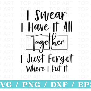 I Swear I Have It All Together SVG, Mama SVG, Mama Life SVG, Lustiges Mom Svg, Sarkastisches Svg, Busy Mom Svg, Cut File für Cricut, Silhouette