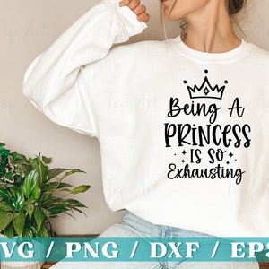 Being a Princess Is So Exhausting Svg, Little girl SVG,  Kids Svg, Princess Svg, Princess Quote Svg, Silhouette Cricut