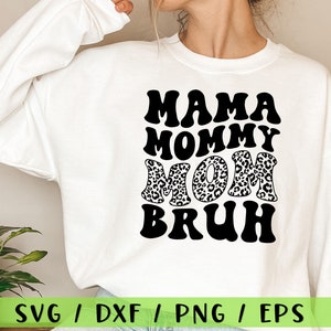 Mama Mommy Mom Bruh Svg, Mothers Day Svg, Funny Mom Svg, Mom Shirt Svg, Gift For Mom Svg, Cut Files For Cricut and Silhouette