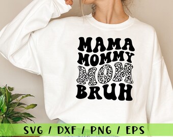 Mama Mommy Mom Bruh Svg, Mothers Day Svg, Funny Mom Svg, Mom Shirt Svg, Gift For Mom Svg, Cut Files For Cricut and Silhouette