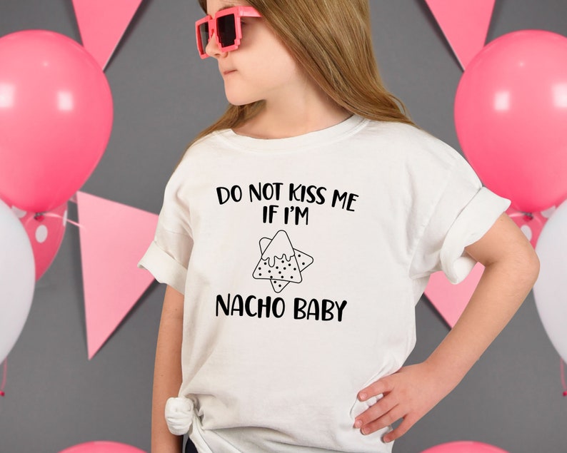Dont Kiss Me If Im Nacho Baby SVG Baby Onesie SVG Baby Etsy