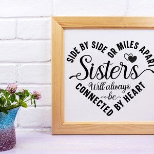 Side By Side Or Miles Apart Sister Will Always Be Connected By Heart Svg, Sisters Svg, Commercial Use, Cricut and Silhouette Files.