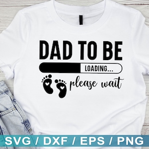 Dad To Be Svg, First Time Dad Svg, Future Dad Svg, Dad Svg, New Dad Gift Svg, New Dad Shirt, New Dad Mug,Instant Download, Cricut.