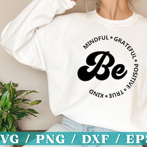 Inspirierende SVG, Be Mindful Grateful Positive True and Kind SVG, motivierende SVG, achtsame SVG, kommerzielle Nutzung, Cricut und Silhouette File