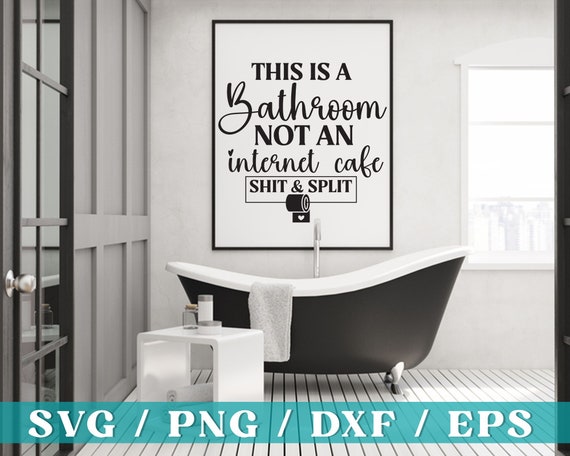 Bathroom Decor Svg, Funny Bathroom Sign Svg, Restroom Wall Art, Rustic Farmhouse, Wall Decor svg, Wall Art svg, Funny Sign svg, Cricut File
