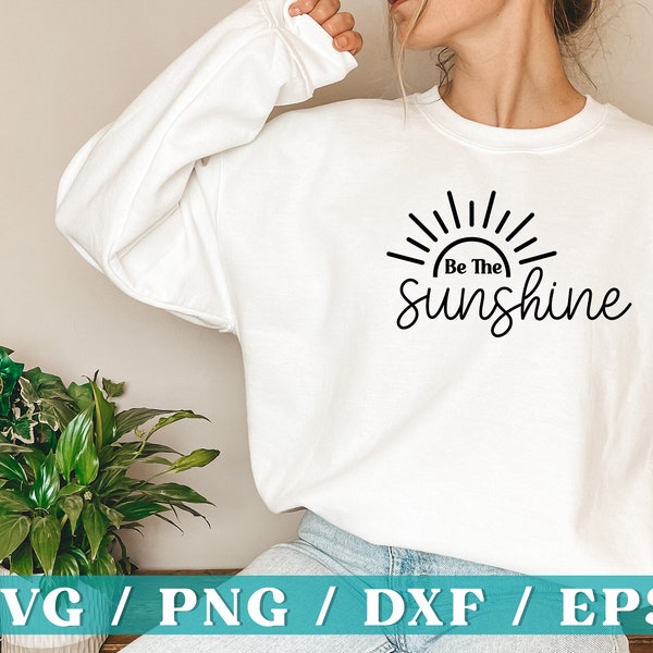 Be the Sunshine SVG, Motivational PNG, Be the light svg, Summer SVG, Sunshine Svg, Sunlight Svg, Mother's Day Svg, Valentines Day Png