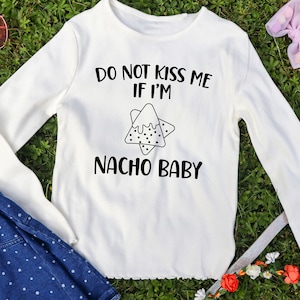 Dont Kiss Me If Im Nacho Baby SVG, Baby Onesie SVG, Baby Tshirt Design, Nacho Baby SVG, Cutting File For Cricut And Silhouette