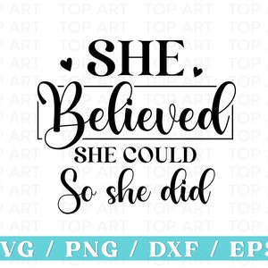Ze geloofde dat ze het kon, dus deed ze SVG, Self Care Svg, Inspirational Svg, Self Love Svg, Motivational Svg, Boss Babe Svg, Cut File Cricut