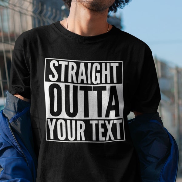 Straight Outta Custom Text T-Shirt - Straight Outta Personalised T-Shirt Movie Custom Unisex T-Shirt - Straight Outta Custom Text Tee-Shirt