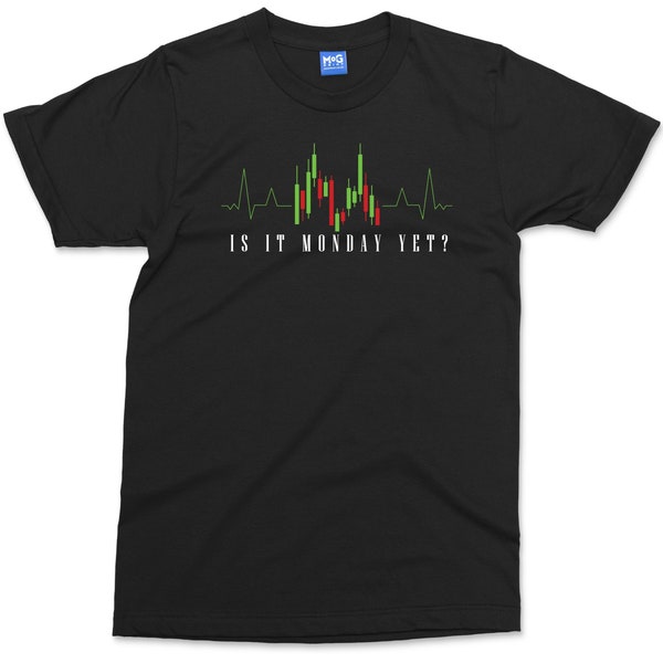 Is It Monday Yet T Shirt  |  Stock market T-Shit  | Funny Forex Investor Top   |  Gift for Traders  |  Trading Garment tshirt