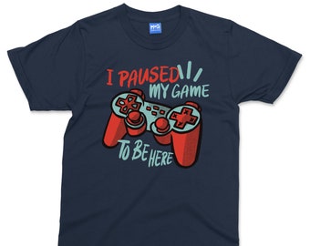 I Paused My Game To Be Here T Shirt Funny Video Gamer Humor Joke for Men T-shirts Graphic Gamers Novelty Sarcastic T Shirt gift