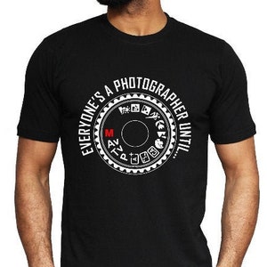 Funny Photography Shirt | Camera Manual mode t shirt | Everyone's A Photographer | Photography gifts | gift for photographer | for her him